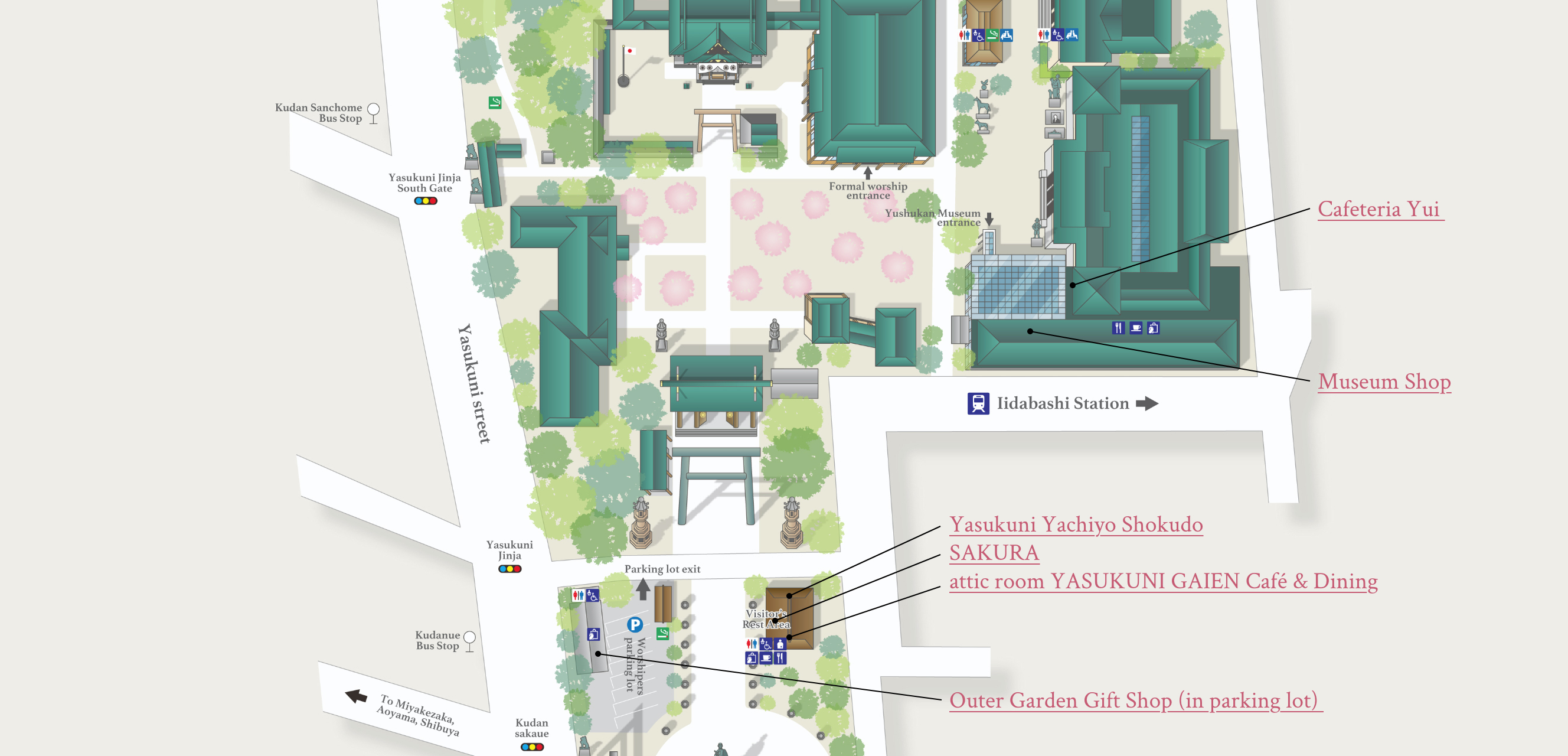 Kudan Sanchome Bus Stop Yasukuni Jinja South Gate Yasukuni street Yasukuni Jinja Kudanue Bus Stop To mMiyakezaka,Aoyama,Shibuya Kudansakaue  Parking lot exit Visitors'Rest Area Iidabashi Station Yousyukan Museum entrance Formal worship entrance Cafeteria Yui Museum Shop Yasukuni Yachiyo Shokudo SAKURA attic room YASUKUNI GAIEN Café & Dining Outer Garden Gift Shop (in parking lot)